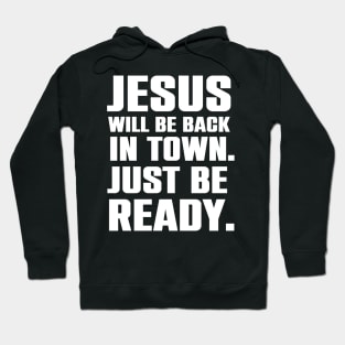 Jesus Will Be Back In Town Christian Humor Gift Hoodie